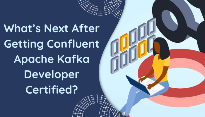 Illustration of a person using a laptop with the text 'What’s Next After Getting Confluent Apache Kafka Developer Certified?' in a modern design background.